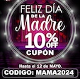 CUPON 10% OFF DÍA DE LA MADRE - Desde hoy hasta el domingo 12 de mayo  - Codigo: MAMA2024