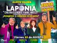 ALEXIS VALDES dirige LAPONIA - 2da TEMPORADA - Viernes 8:30 PM, Sábado 8:00 PM y Domingo 5:00 PM A partir del 16 de Agosto